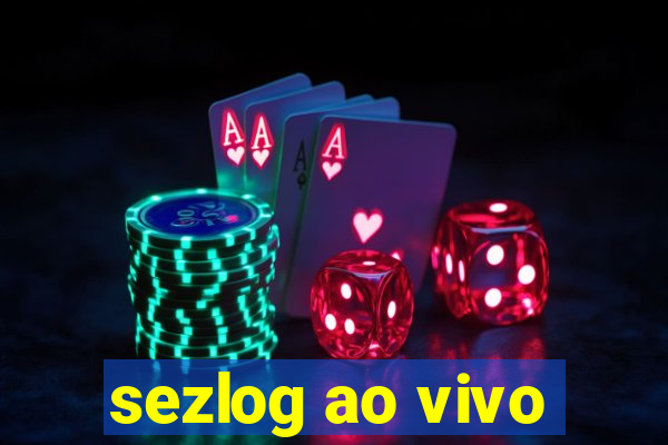 sezlog ao vivo